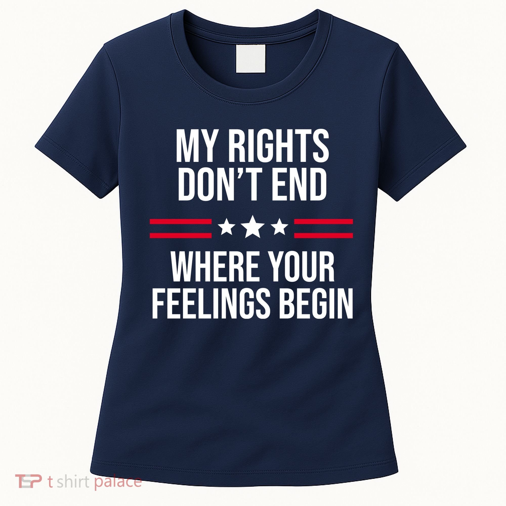 My Rights Don't End Where Your Feelings Begin Women's T-Shirt
