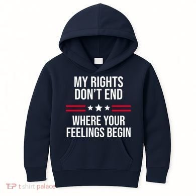 My Rights Don't End Where Your Feelings Begin Kids Hoodie