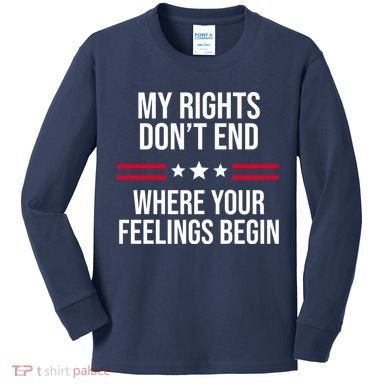 My Rights Don't End Where Your Feelings Begin Kids Long Sleeve Shirt