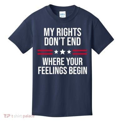 My Rights Don't End Where Your Feelings Begin Kids T-Shirt