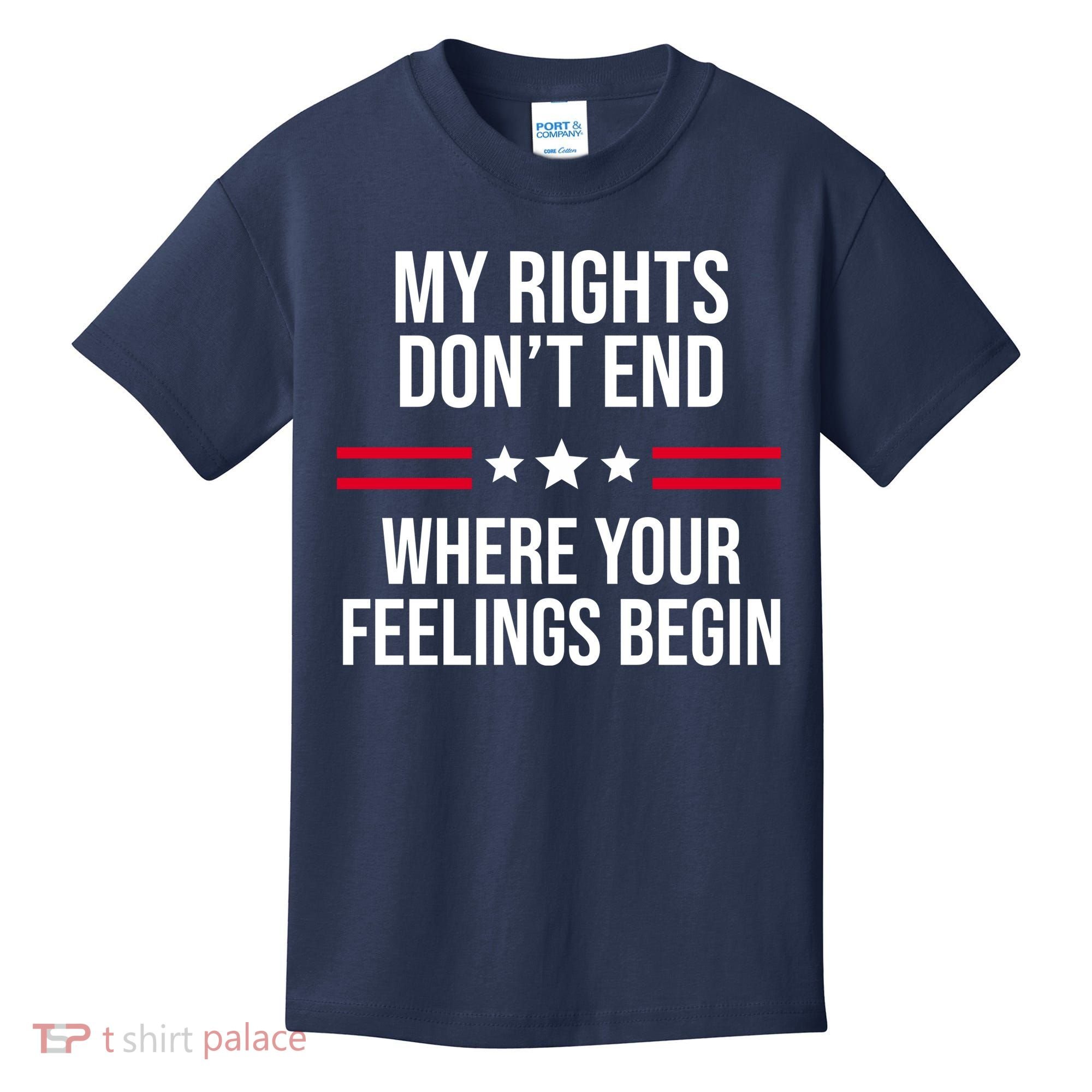 My Rights Don't End Where Your Feelings Begin Kids T-Shirt