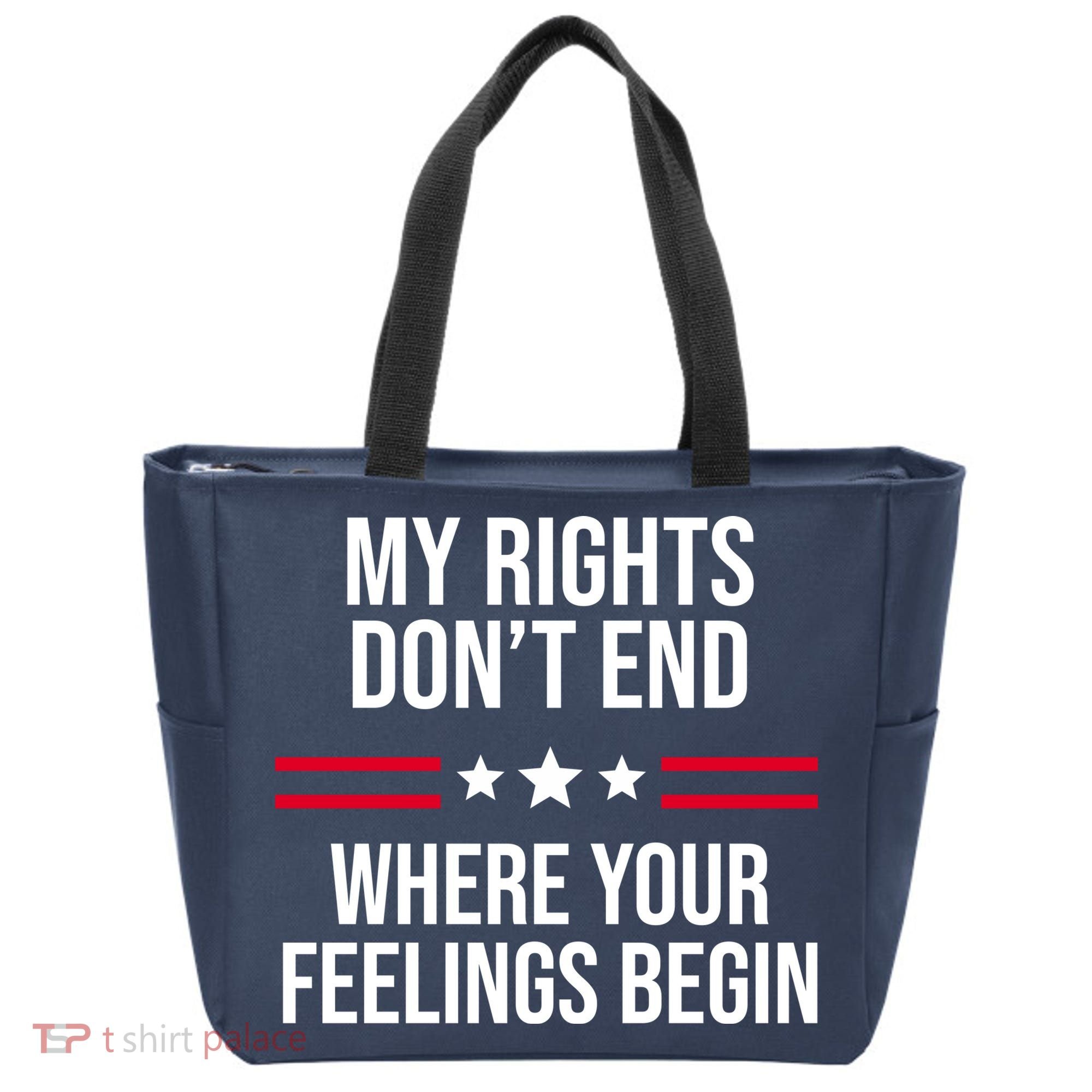 My Rights Don't End Where Your Feelings Begin Tote Bag