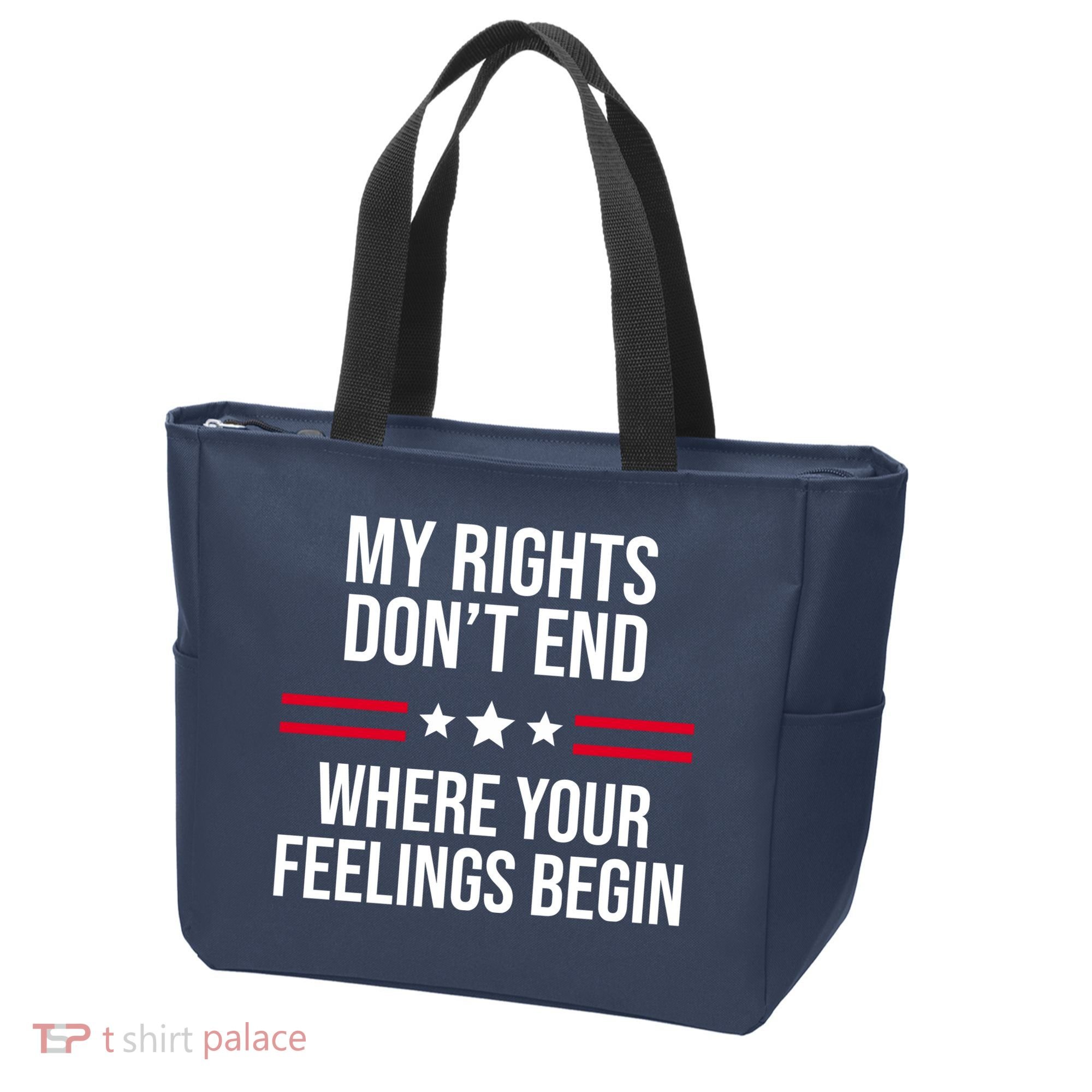 My Rights Don't End Where Your Feelings Begin Tote Bag