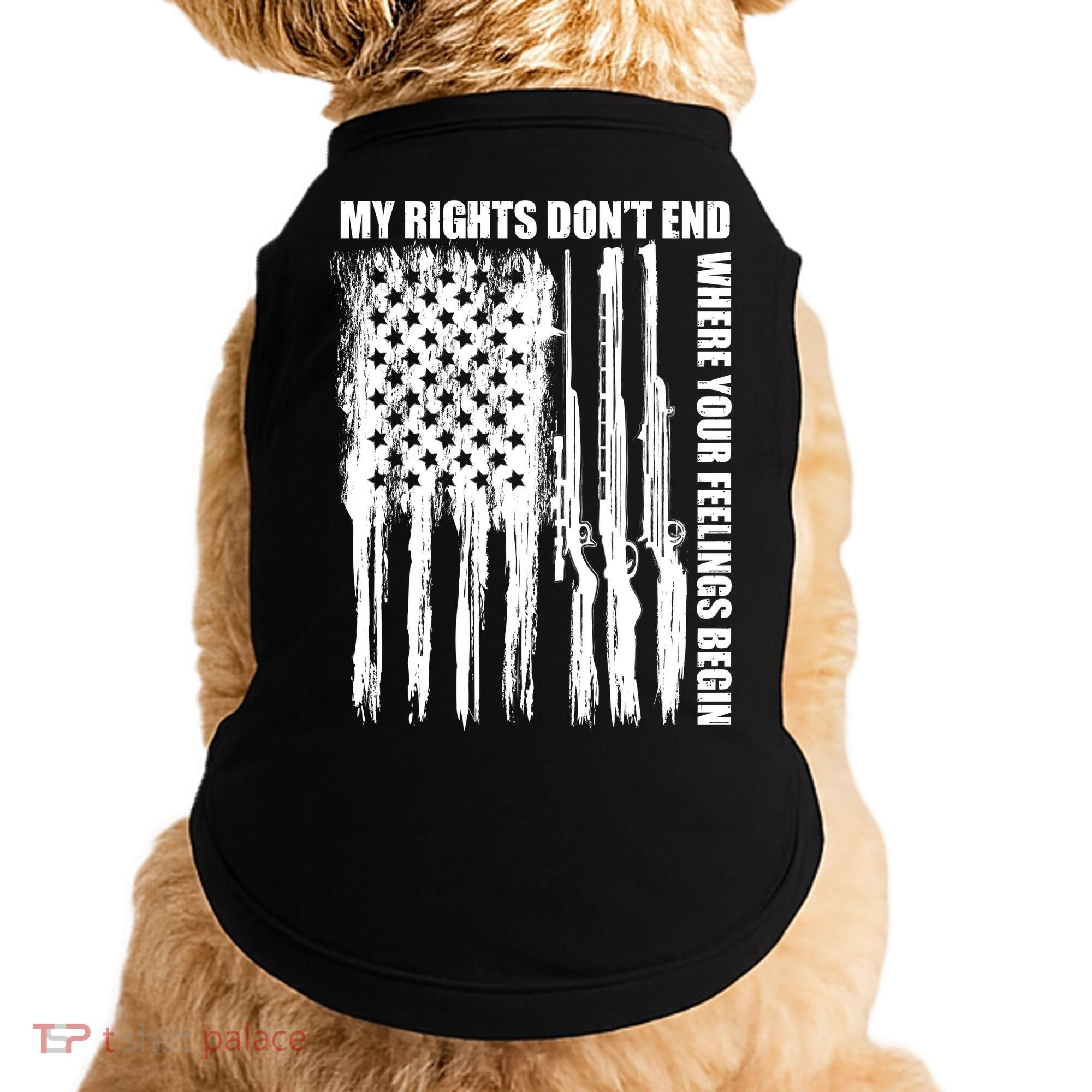 My Rights Don't End Where Your Feelings Begin Doggie Tank