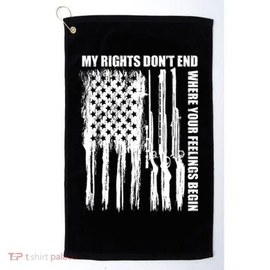My Rights Don't End Where Your Feelings Begin Golf Towel