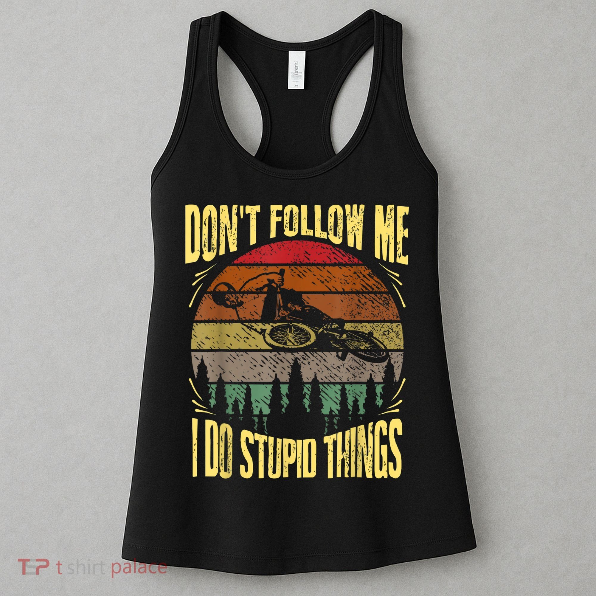 Mens Retro Don't Follow Me I Do Stupid Things BMX Rider Women's Tank Top
