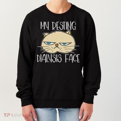 My Resting Dialysis Face A Funny Dialysis Patient Women's Sweatshirt