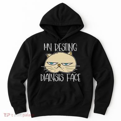 My Resting Dialysis Face A Funny Dialysis Patient Hoodie