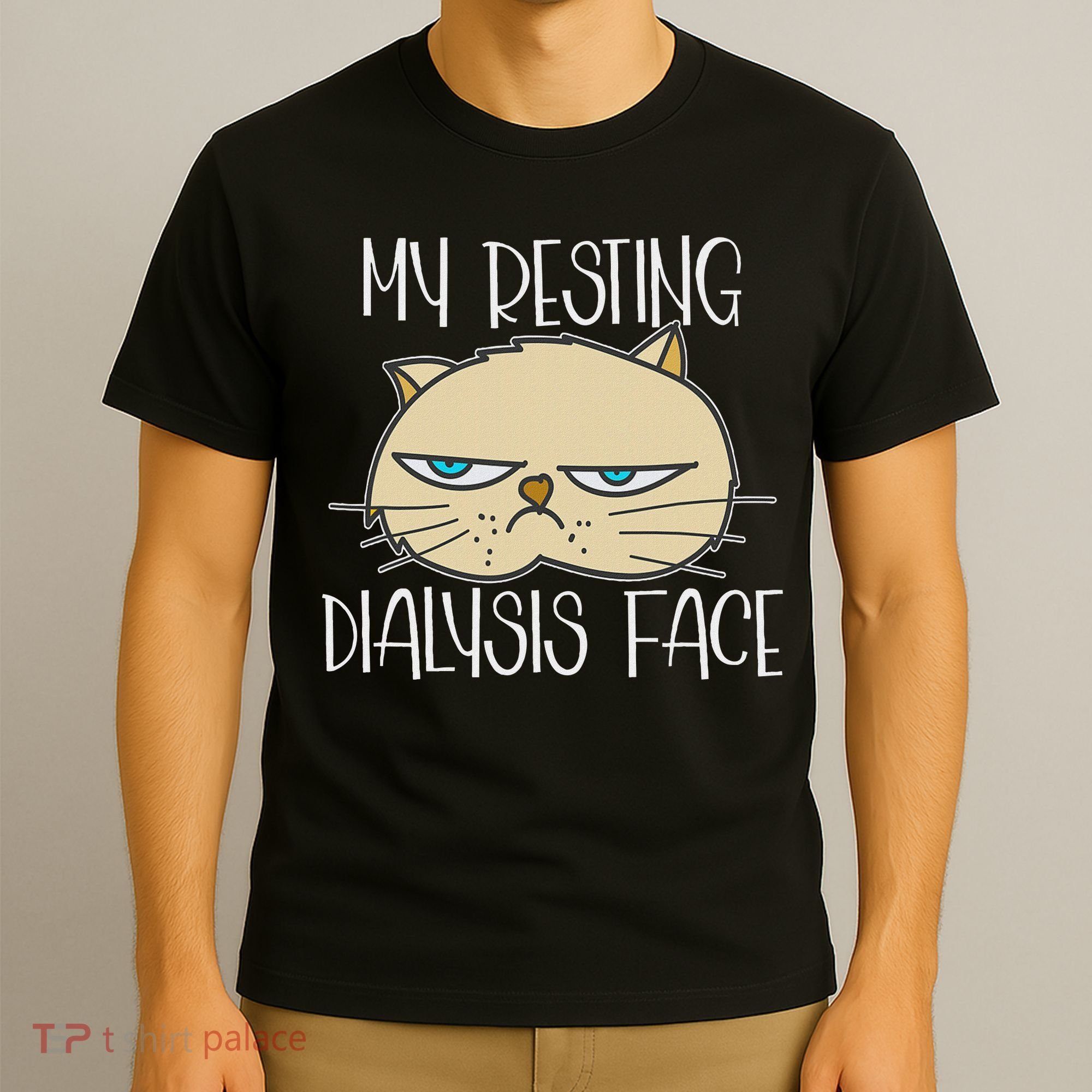 My Resting Dialysis Face A Funny Dialysis Patient T-Shirt