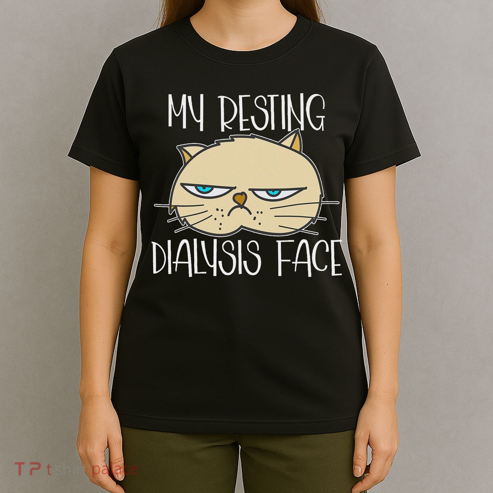 My Resting Dialysis Face A Funny Dialysis Patient T-Shirt