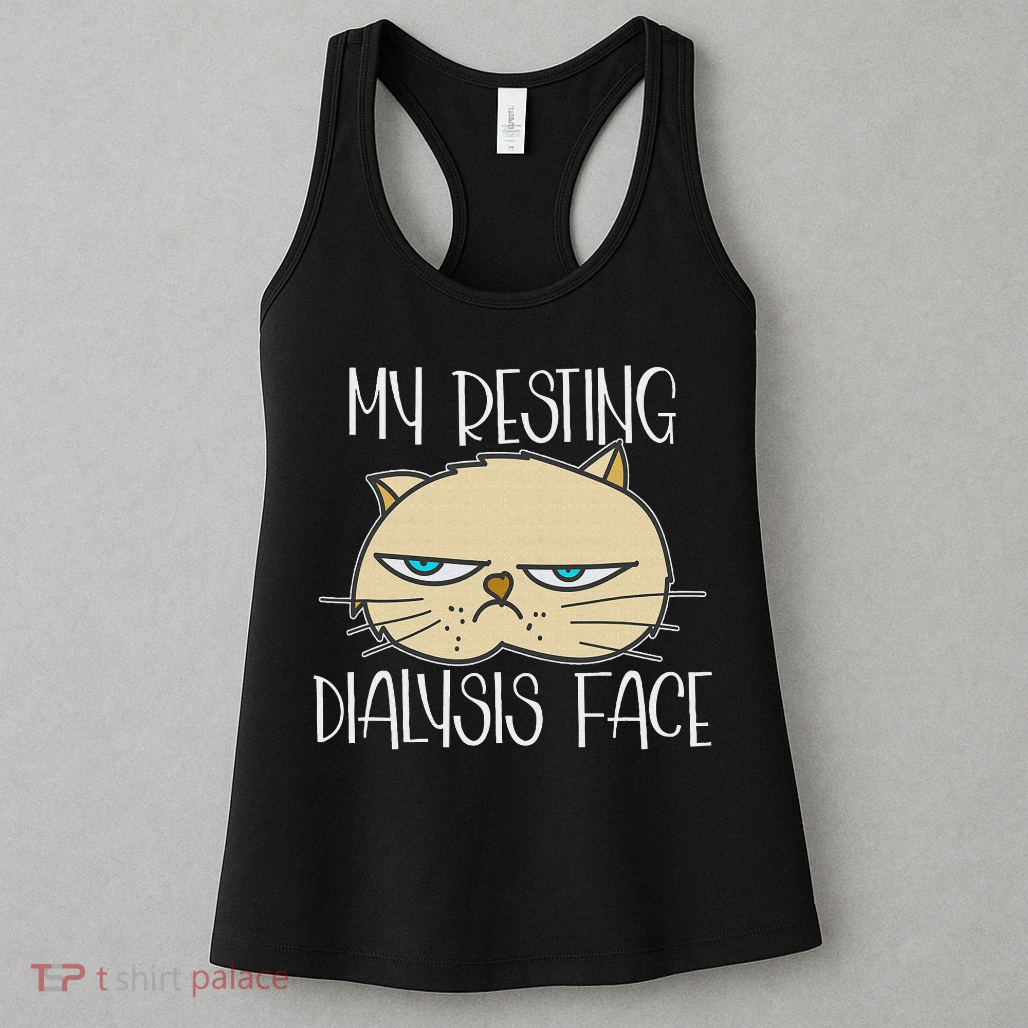My Resting Dialysis Face A Funny Dialysis Patient Women's Tank Top