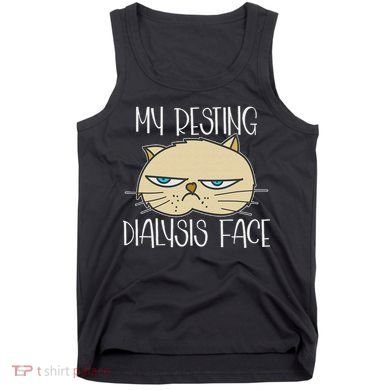 My Resting Dialysis Face A Funny Dialysis Patient Tank Top