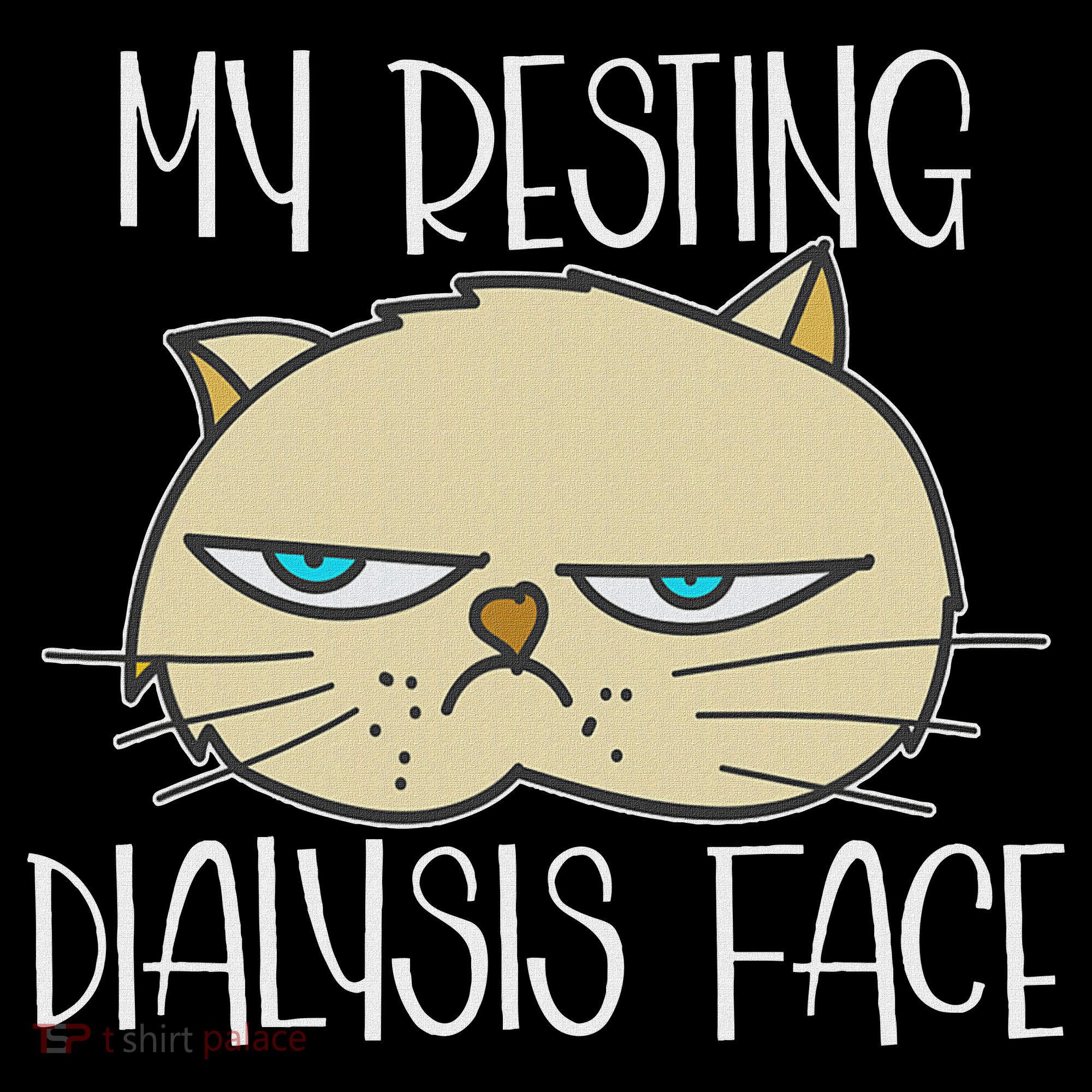 My Resting Dialysis Face A Funny Dialysis Patient Toddler T-Shirt