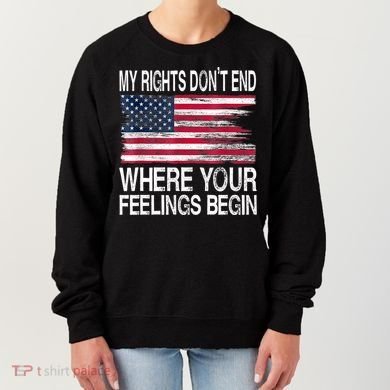 My Rights Don't End Where Your Feelings Begin USA Flag Gun Women's Sweatshirt