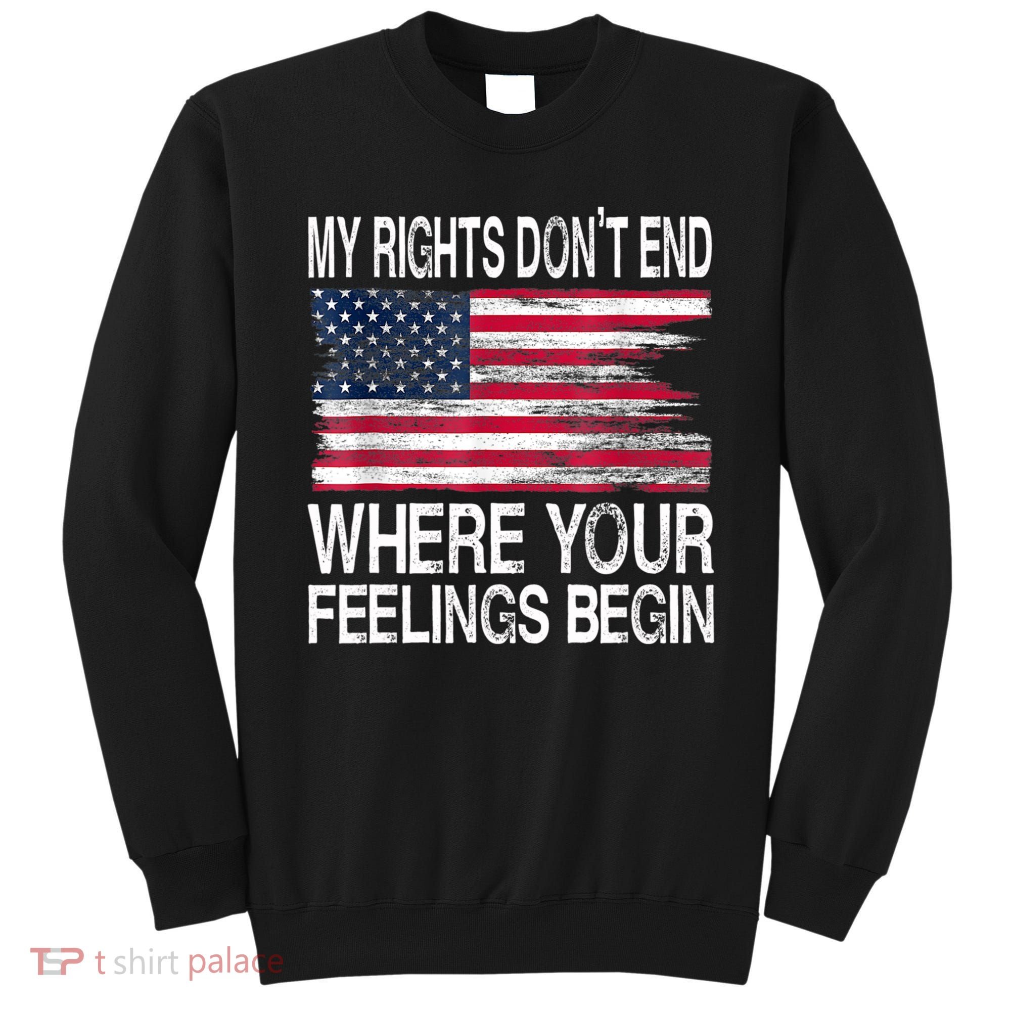 My Rights Don't End Where Your Feelings Begin USA Flag Gun Sweatshirt