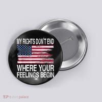My Rights Don't End Where Your Feelings Begin USA Flag Gun Button thumb 0