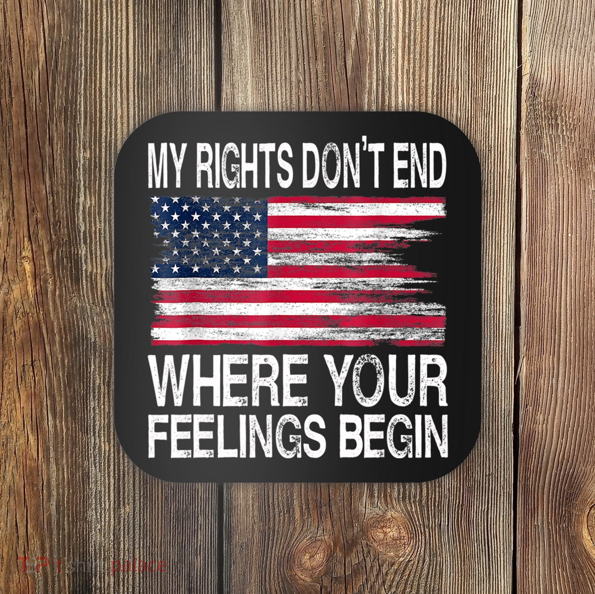 My Rights Don't End Where Your Feelings Begin USA Flag Gun Coaster