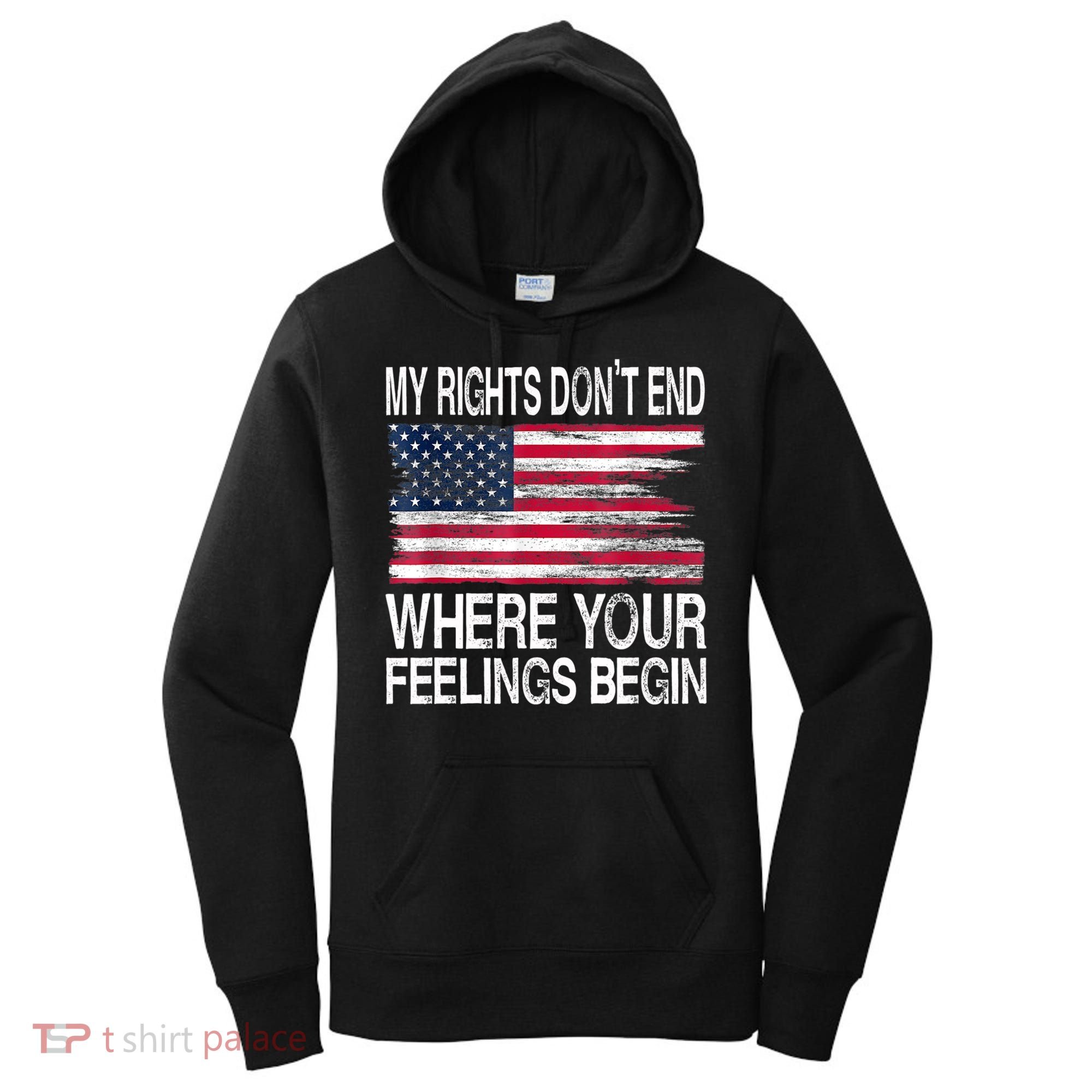 My Rights Don't End Where Your Feelings Begin USA Flag Gun Women's Hoodie