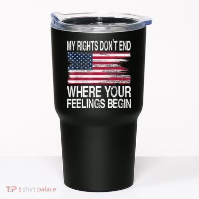 My Rights Don't End Where Your Feelings Begin USA Flag Gun Tumbler