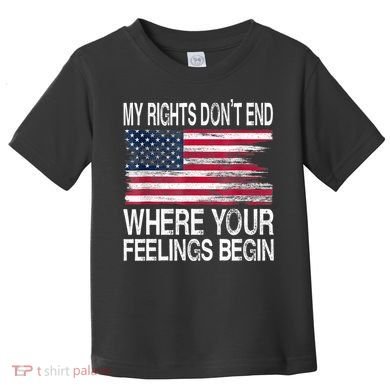 My Rights Don't End Where Your Feelings Begin USA Flag Gun Toddler T-Shirt