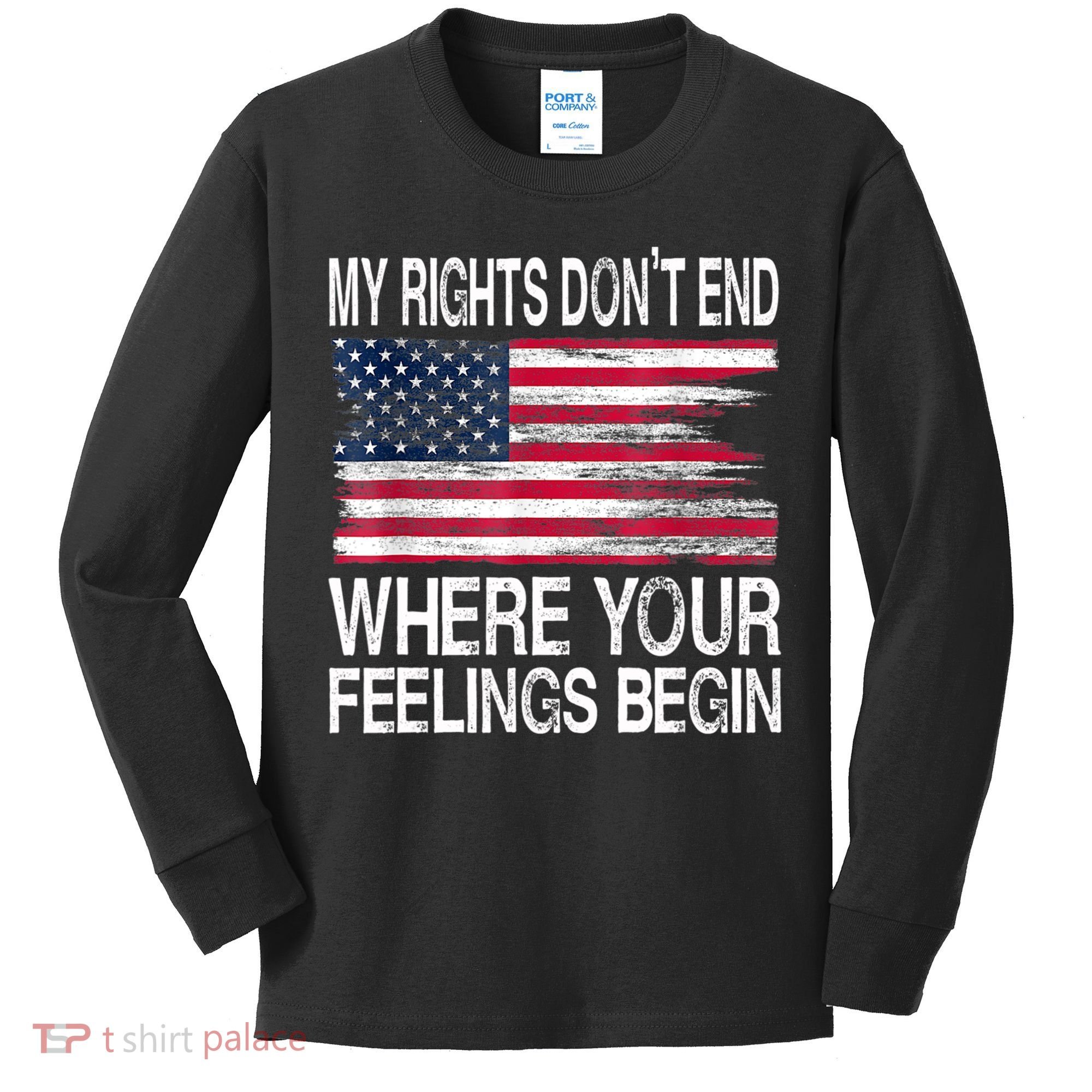 My Rights Don't End Where Your Feelings Begin USA Flag Gun Kids Long Sleeve Shirt