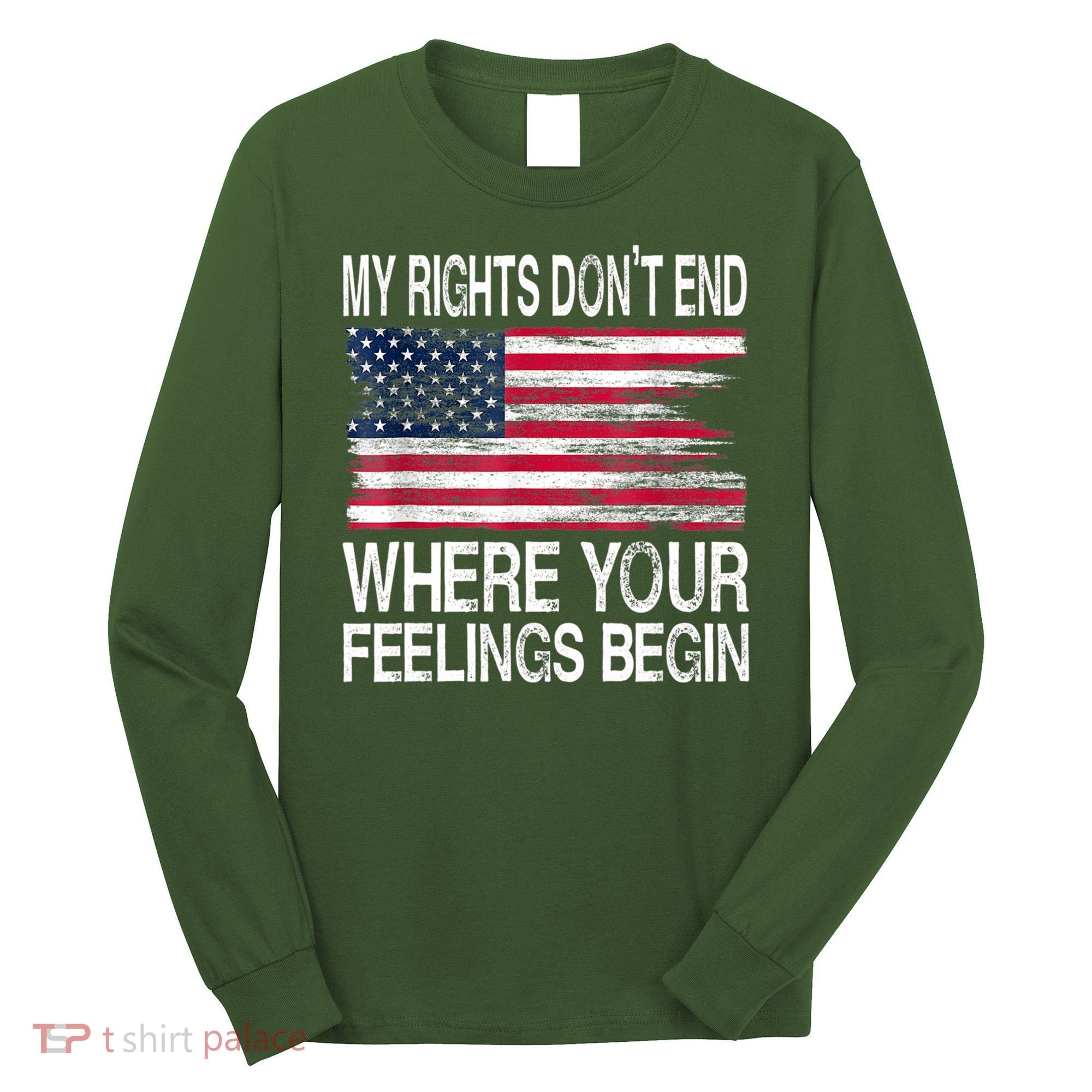 My Rights Don't End Where Your Feelings Begin USA Flag Gun Long Sleeve Shirt