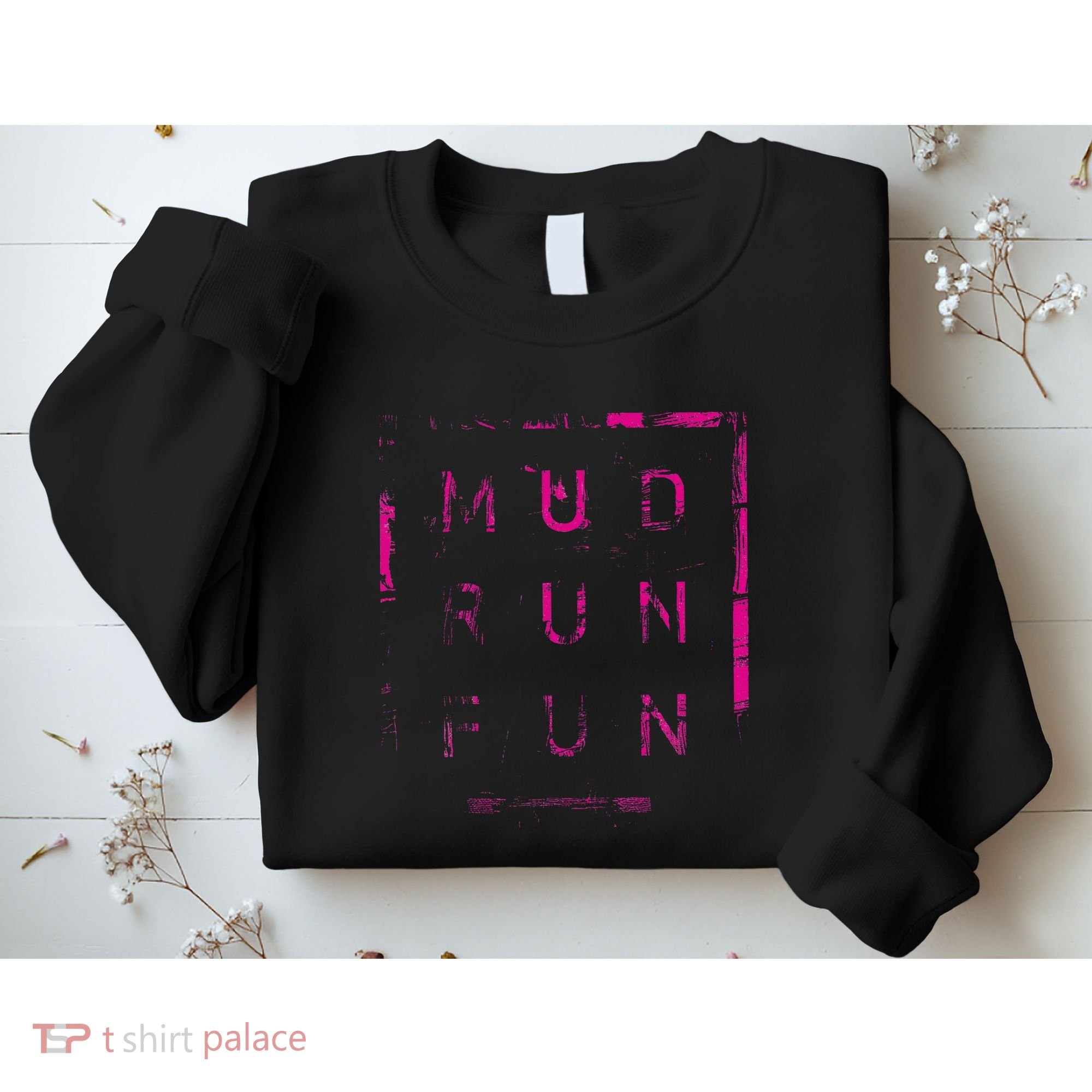 Mud Run Fun Mudder Trail Running And Mudding Sweatshirt