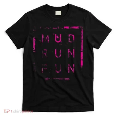 Mud Run Fun Mudder Trail Running And Mudding T-Shirt