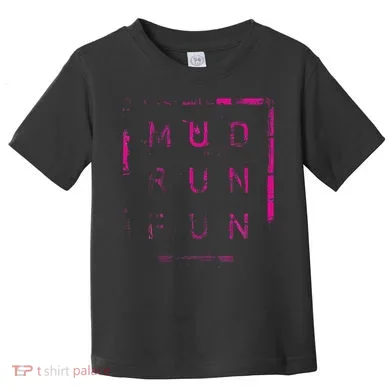 Mud Run Fun Mudder Trail Running And Mudding Toddler T-Shirt