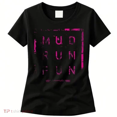 Mud Run Fun Mudder Trail Running And Mudding Women's T-Shirt