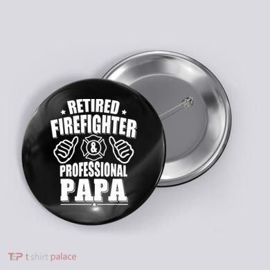 Mens Retired Firefighter & Papa Retirement Gift Button