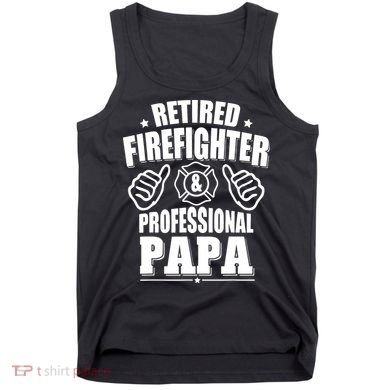 Mens Retired Firefighter & Papa Retirement Gift Tank Top