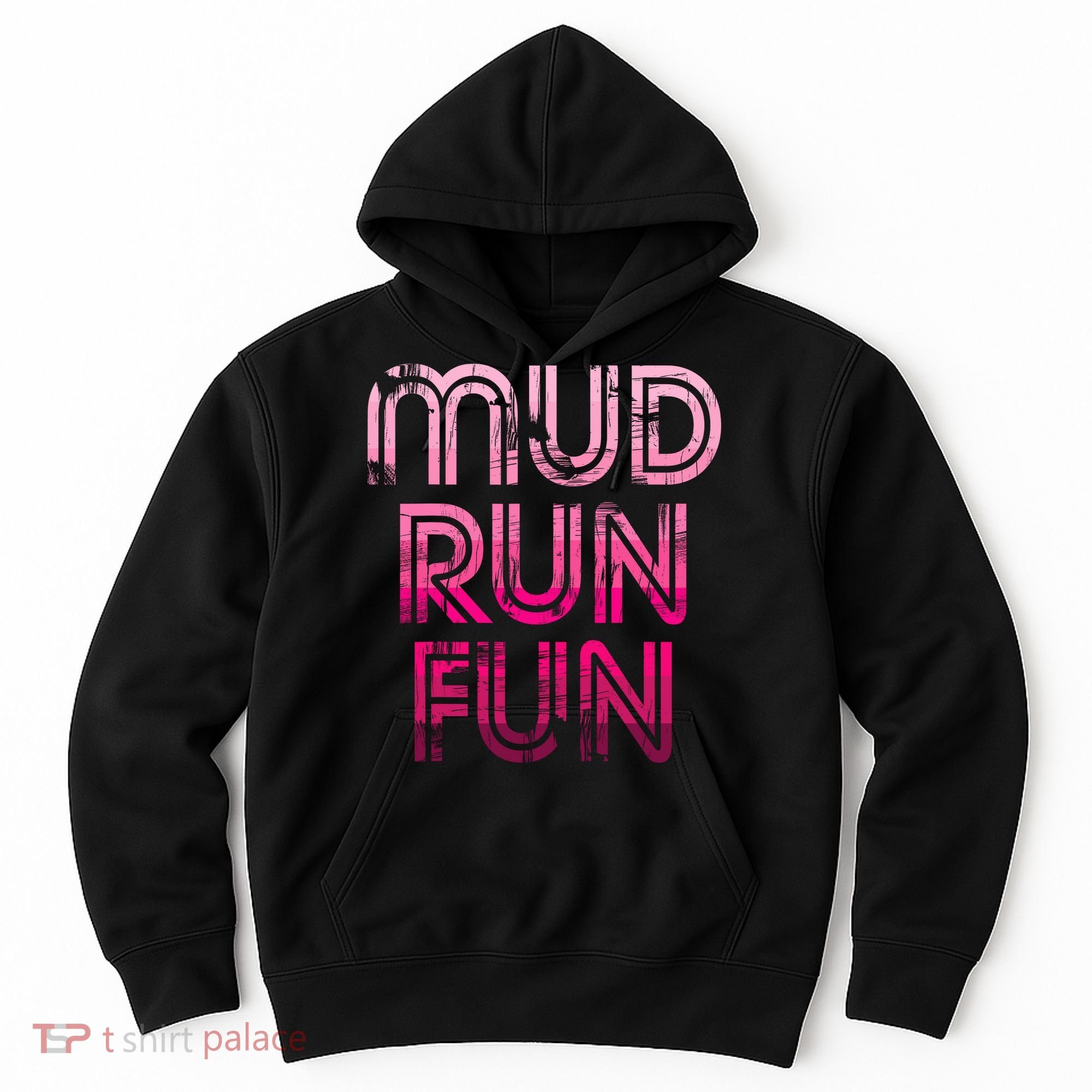 Mud Run Fun Mudder PINK Trail Running And Mudding Hoodie