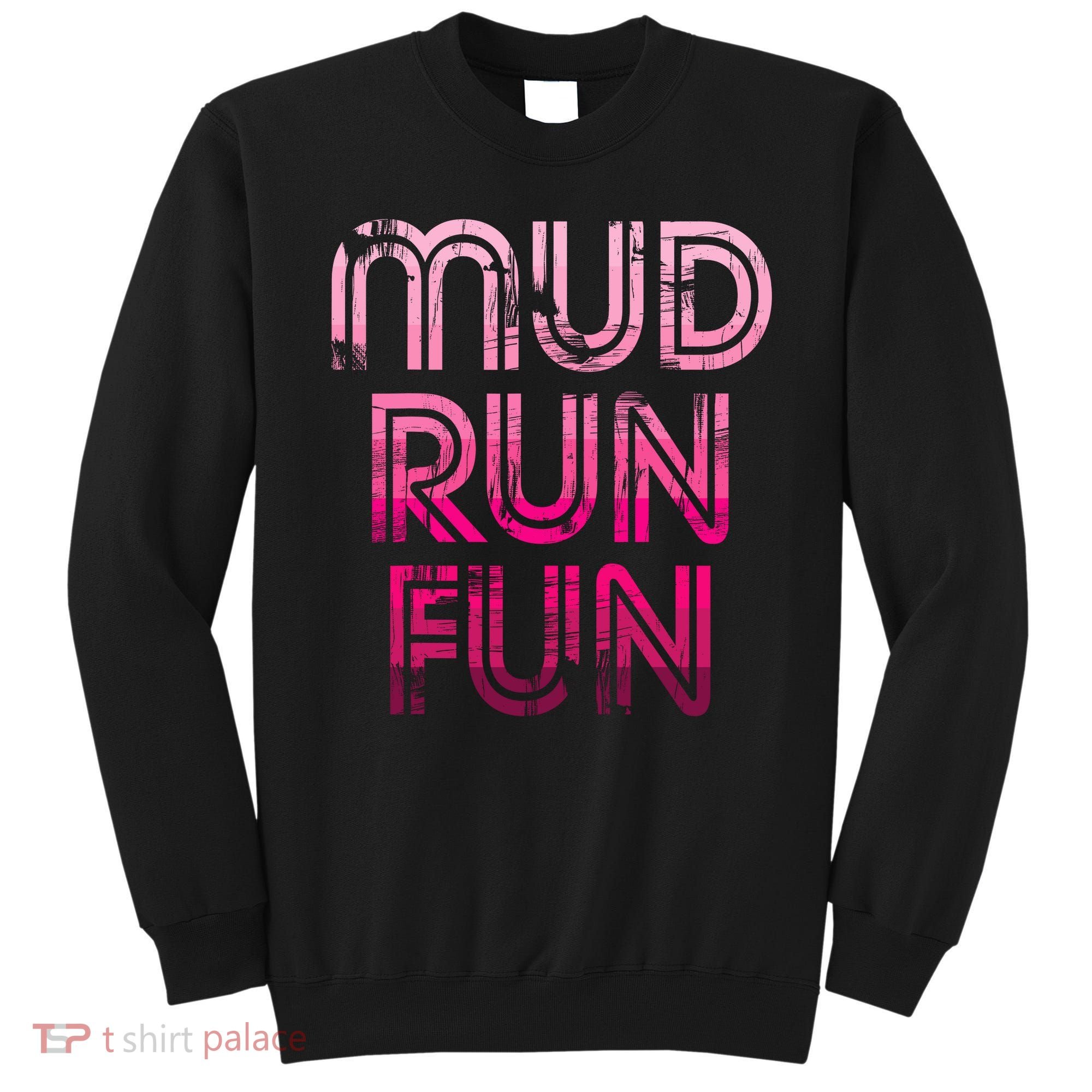 Mud Run Fun Mudder PINK Trail Running And Mudding Sweatshirt