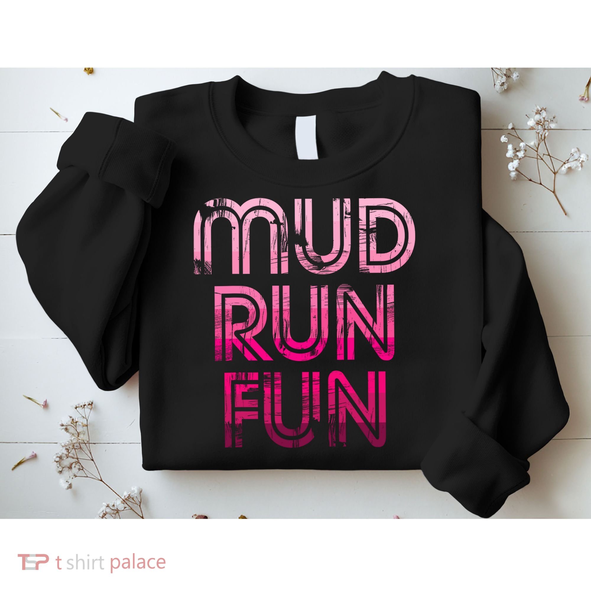 Mud Run Fun Mudder PINK Trail Running And Mudding Sweatshirt