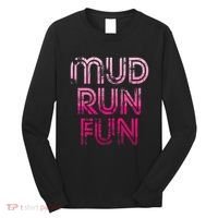 Mud Run Fun Mudder Pink Trail Running And Mudding Long Sleeve Shirt thumb 0