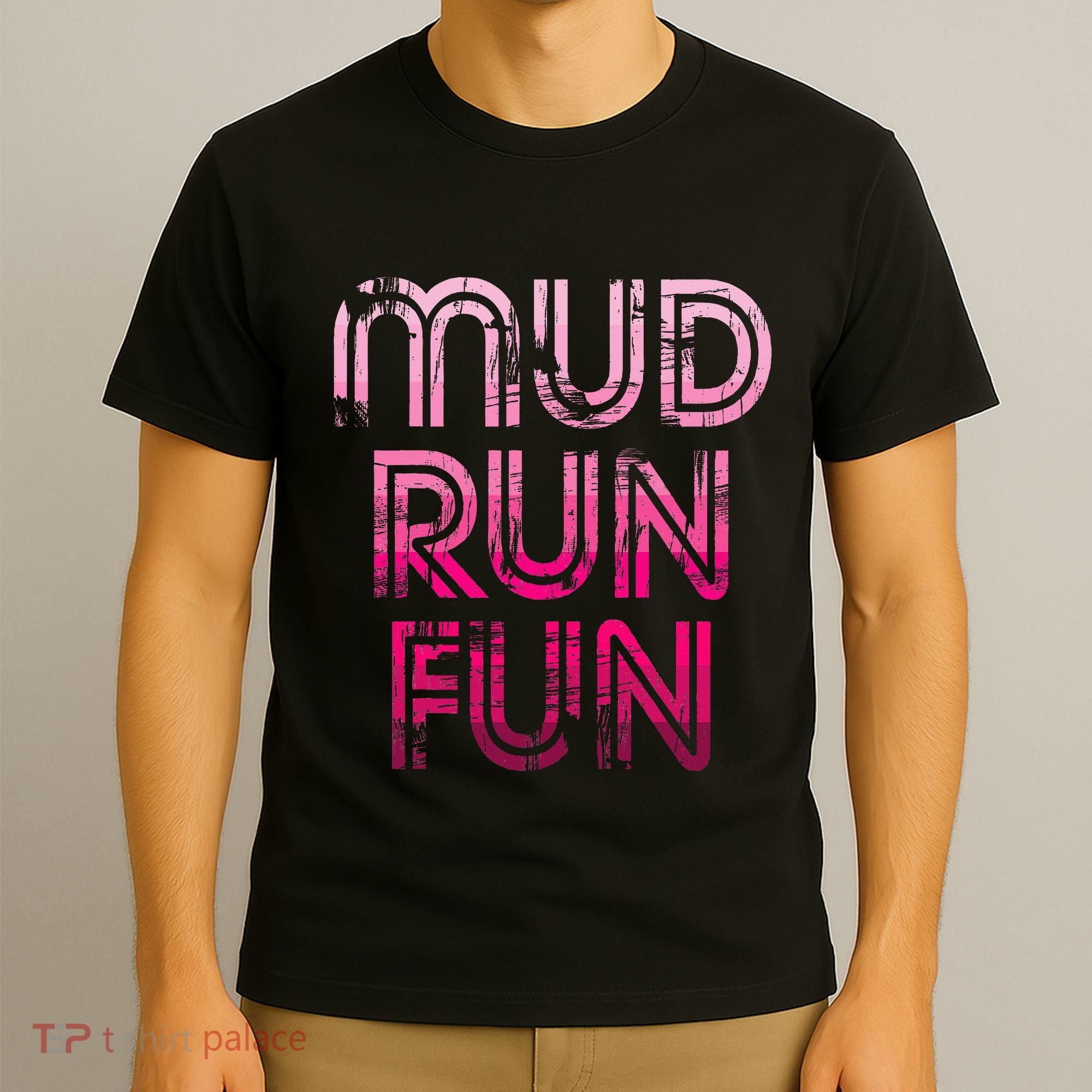 Mud Run Fun Mudder Pink Trail Running And Mudding T-Shirt
