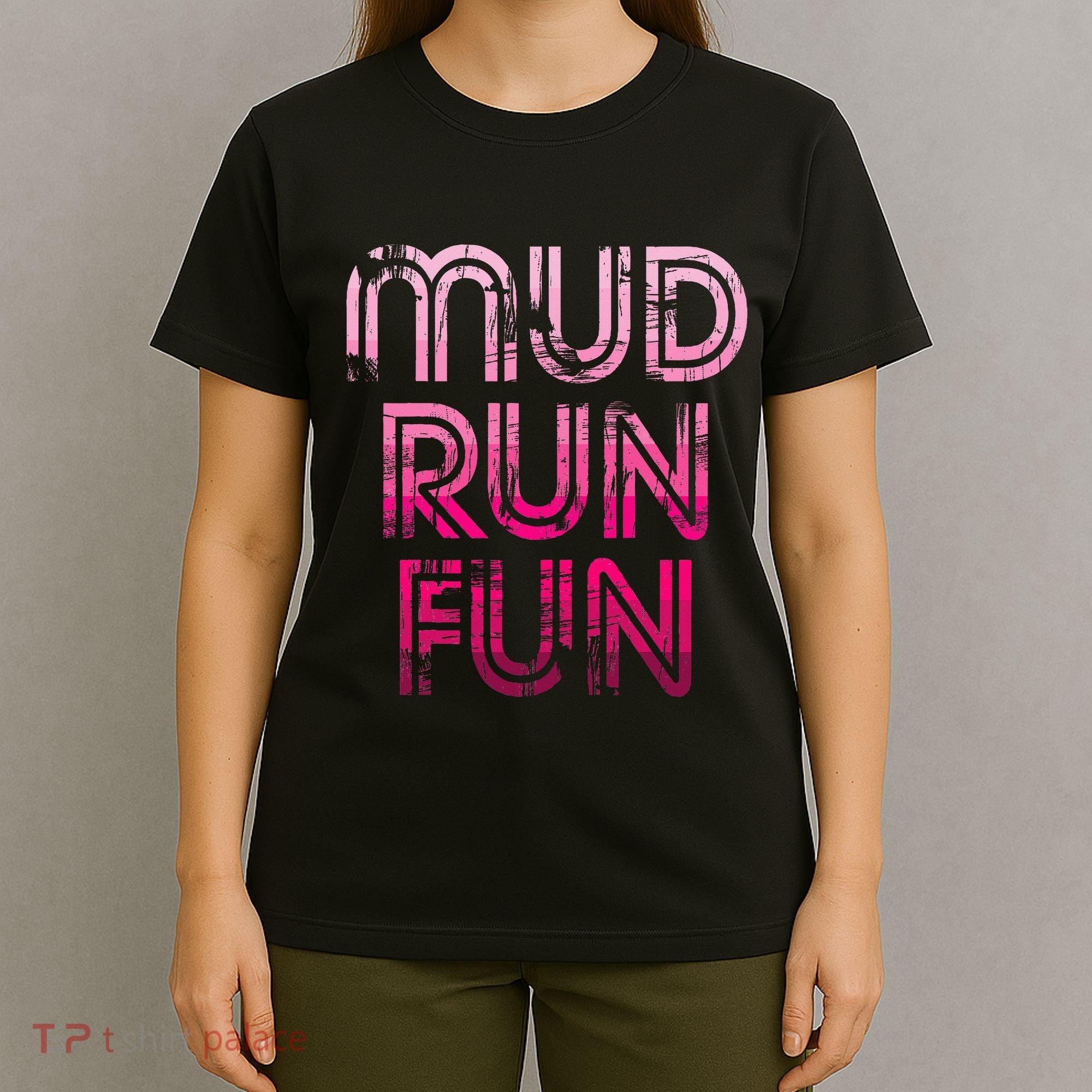 Mud Run Fun Mudder Pink Trail Running And Mudding T-Shirt