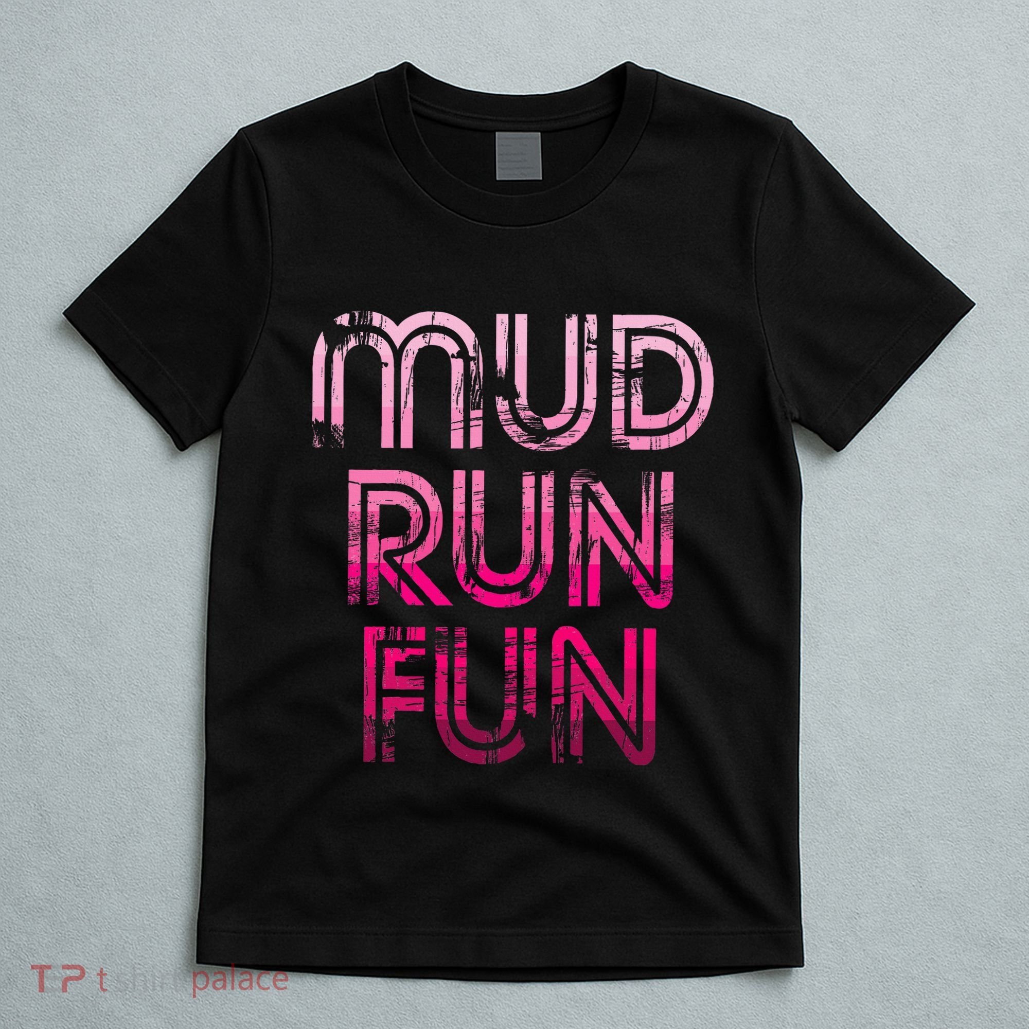 Mud Run Fun Mudder Pink Trail Running And Mudding T-Shirt