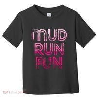 Mud Run Fun Mudder Pink Trail Running And Mudding Toddler T-Shirt thumb 0