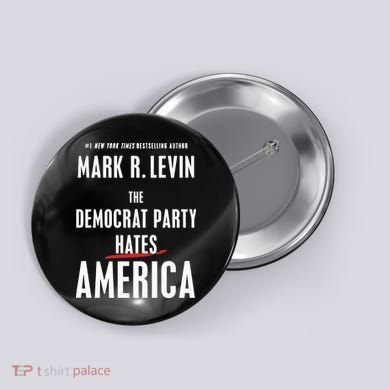 Mark R Levin The Democrat Party Hates America Button