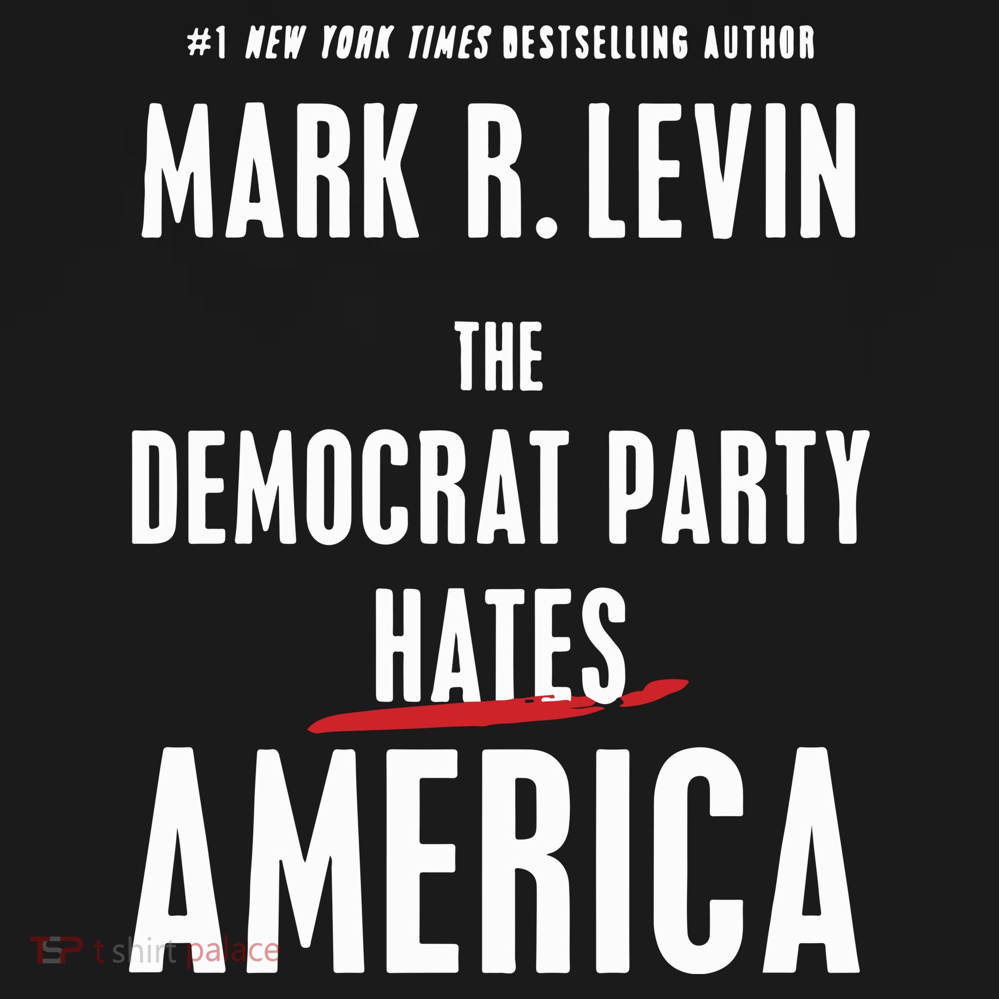Mark R Levin The Democrat Party Hates America Women's Hoodie
