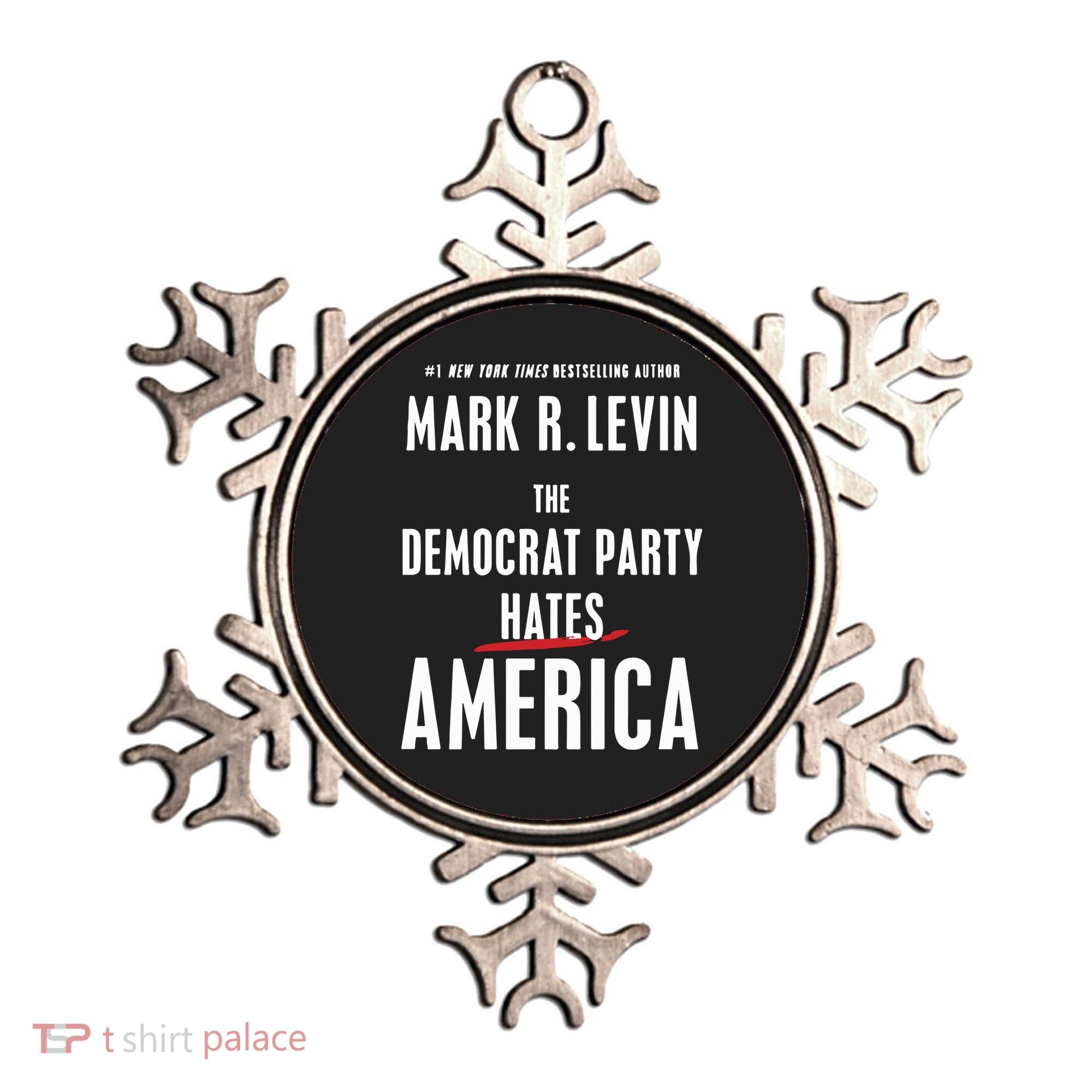 Mark R Levin The Democrat Party Hates America Ornament