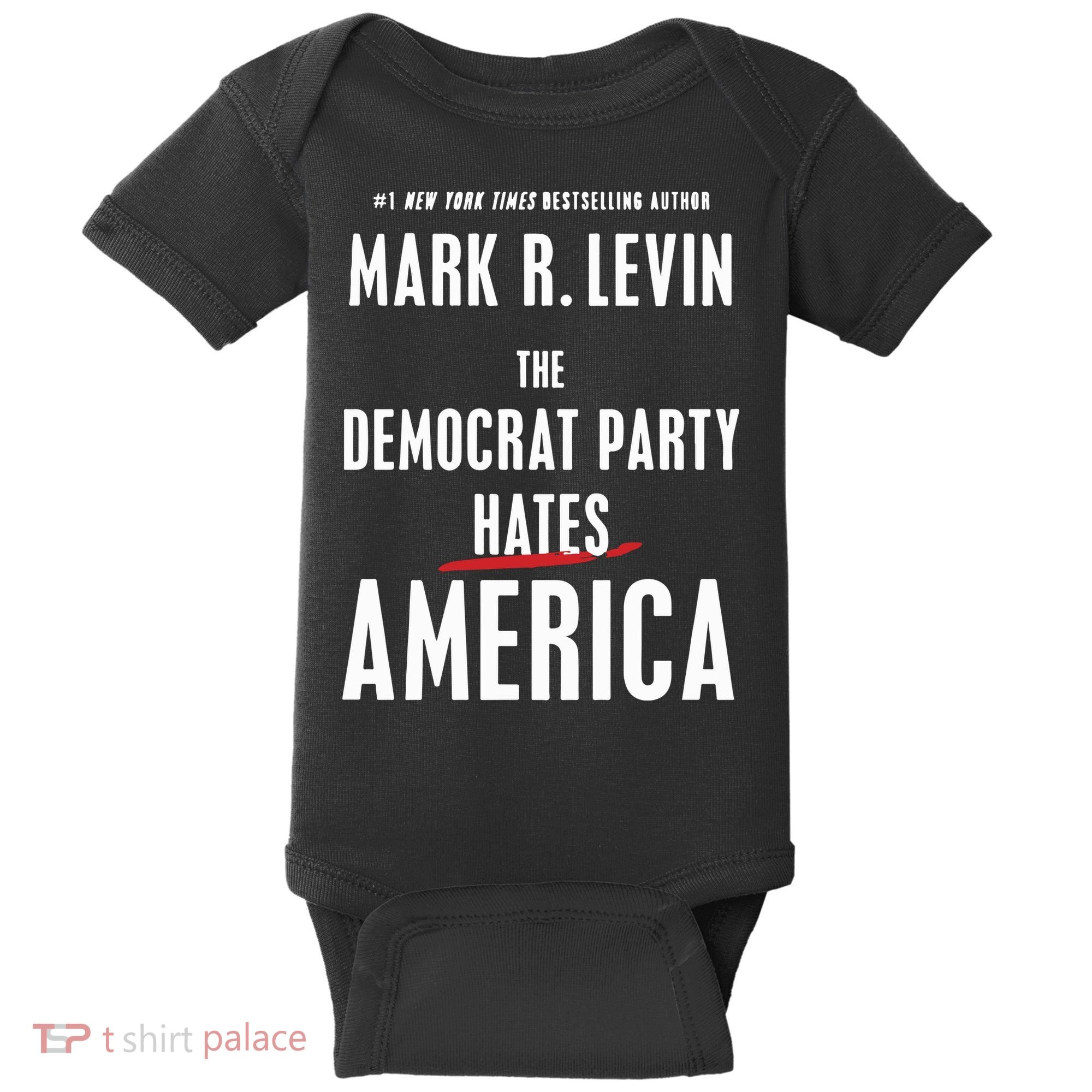 Mark R Levin The Democrat Party Hates America Baby Bodysuit