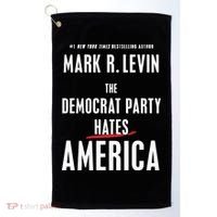Mark R Levin The Democrat Party Hates America Golf Towel thumb 0
