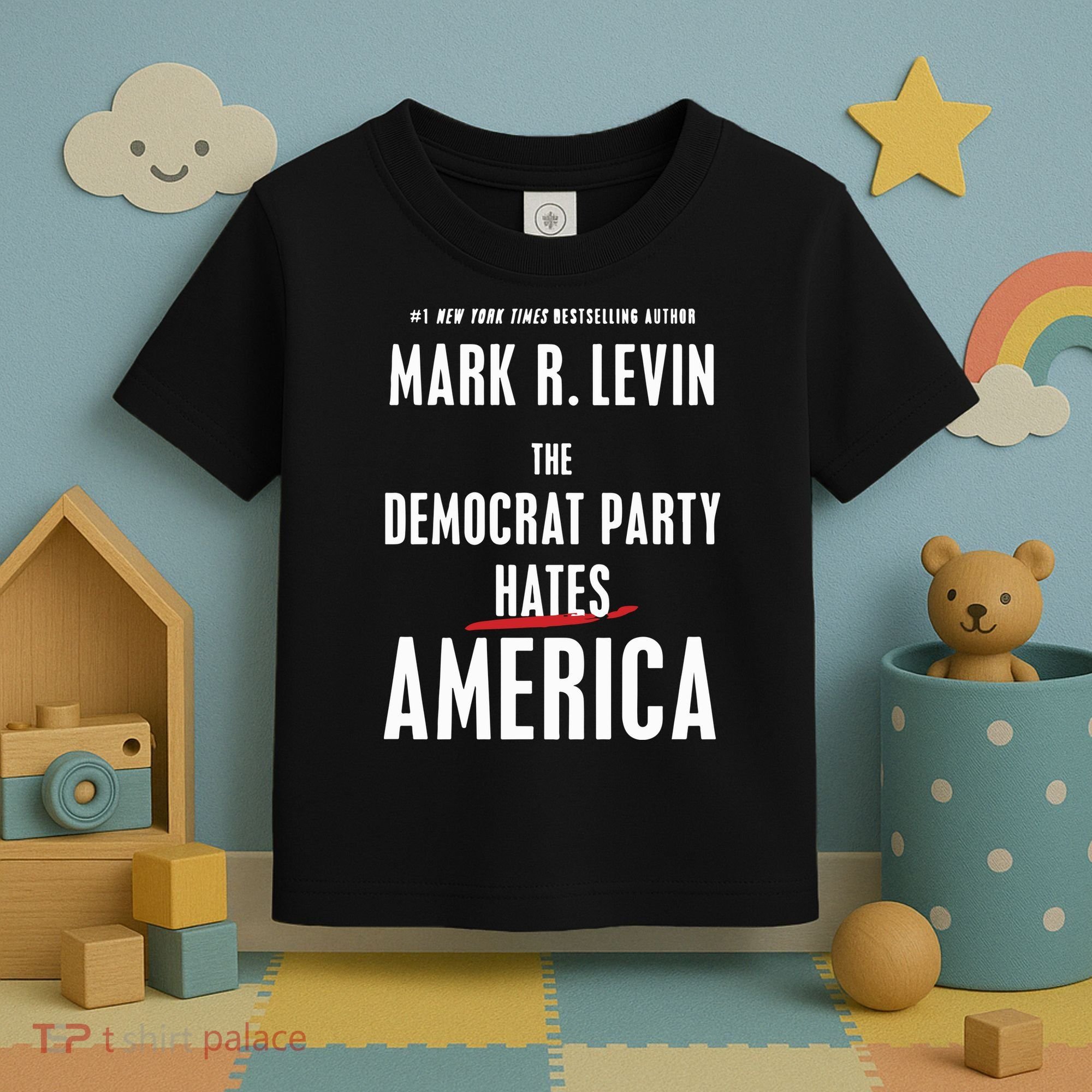 Mark R Levin The Democrat Party Hates America Toddler T-Shirt