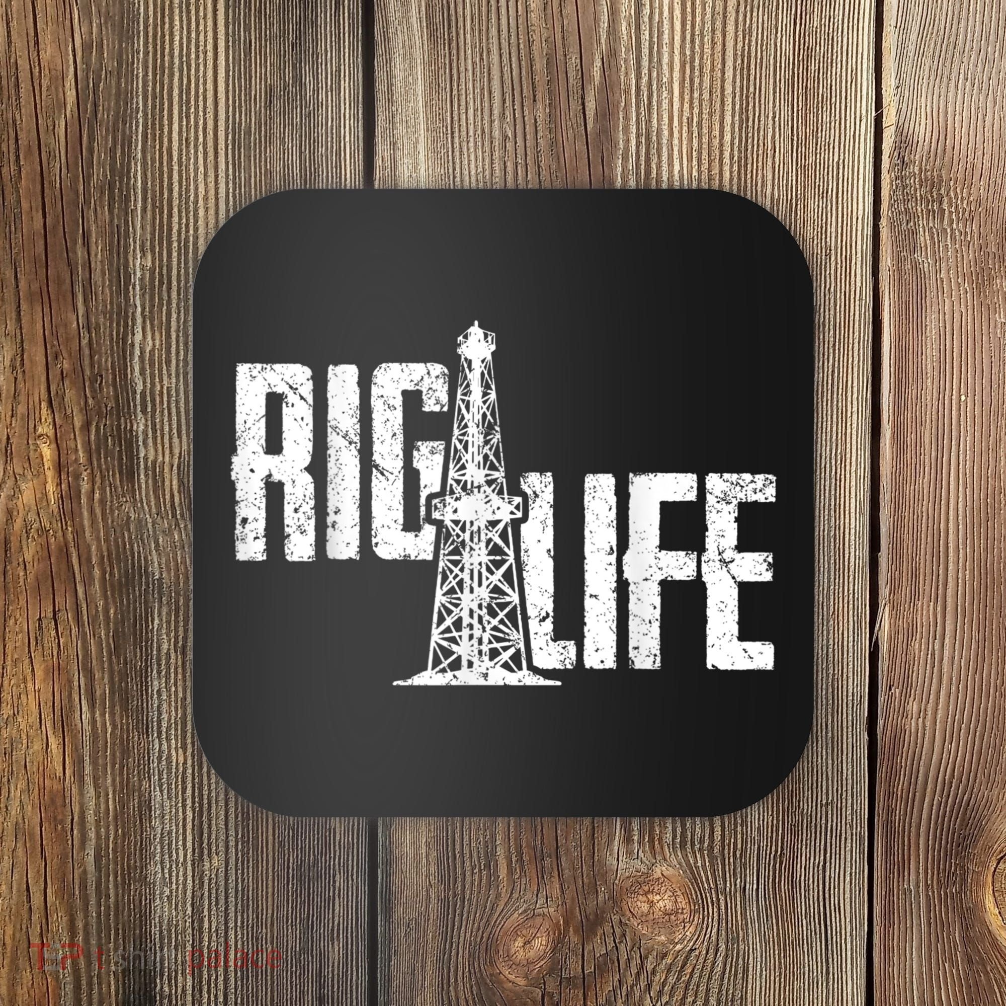 Mens Rig Life Oilfield Oilfield Rig Coaster