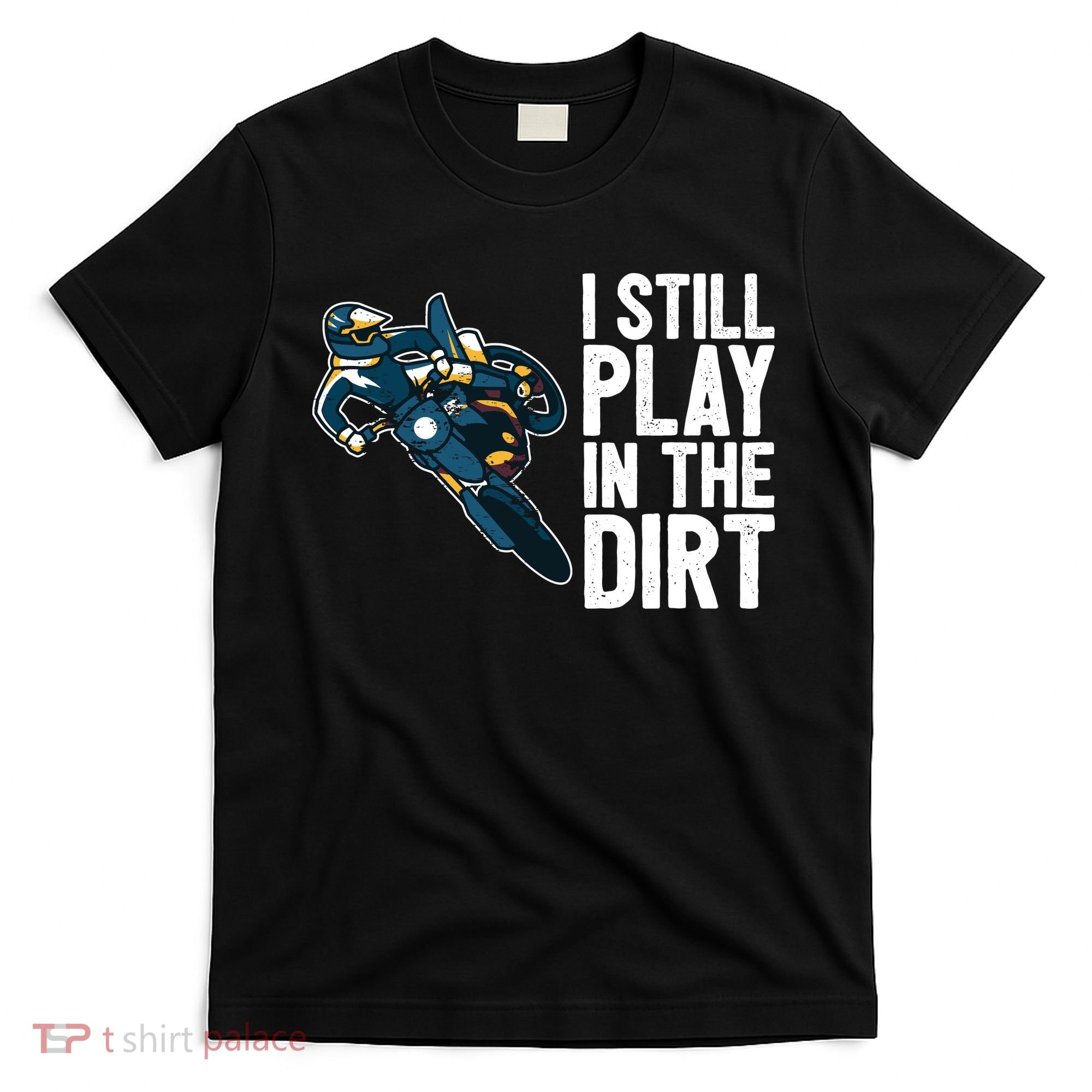 Motocross Rider Motocross Bike Motorcycle Play In The Dirt T-Shirt