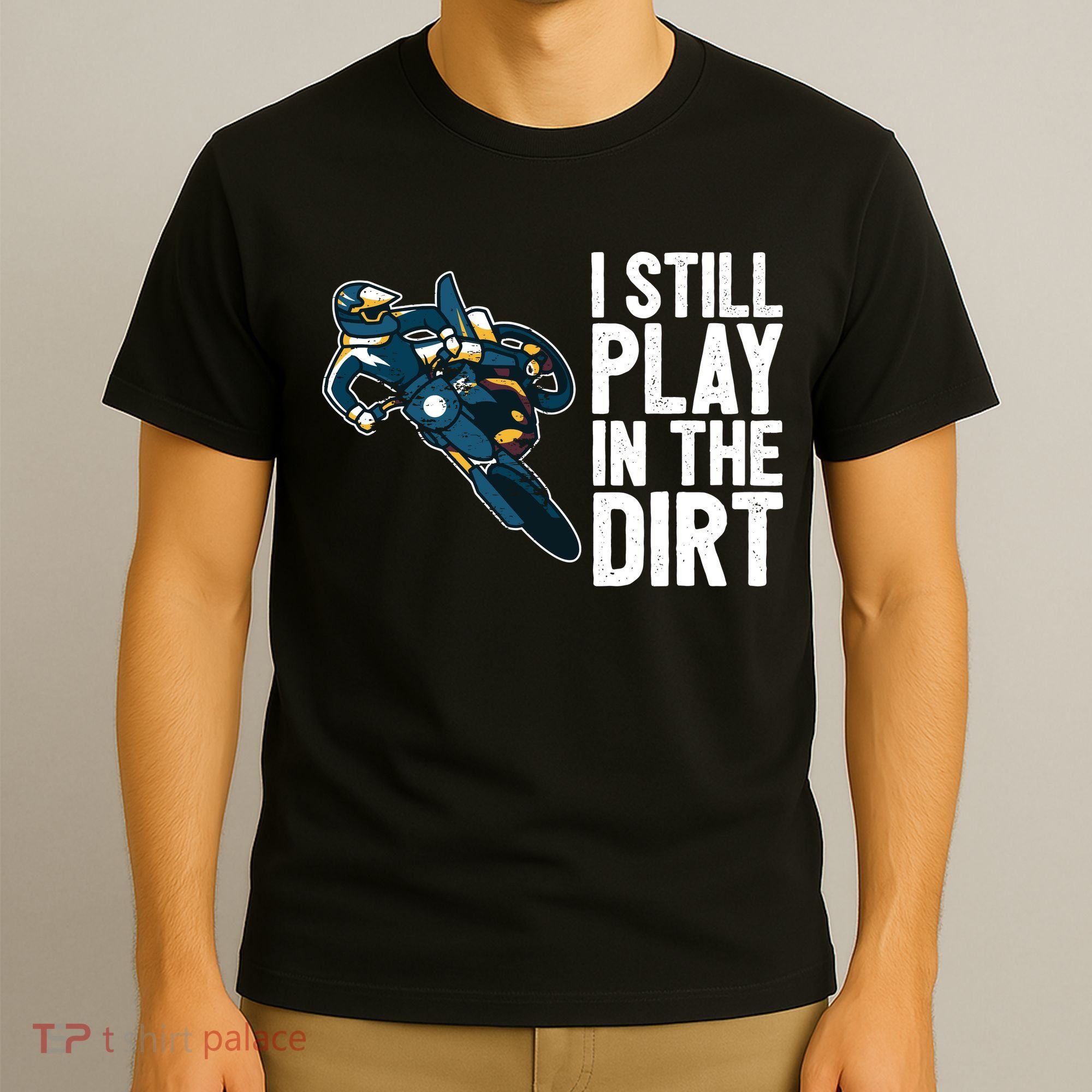 Motocross Rider Motocross Bike Motorcycle Play In The Dirt T-Shirt