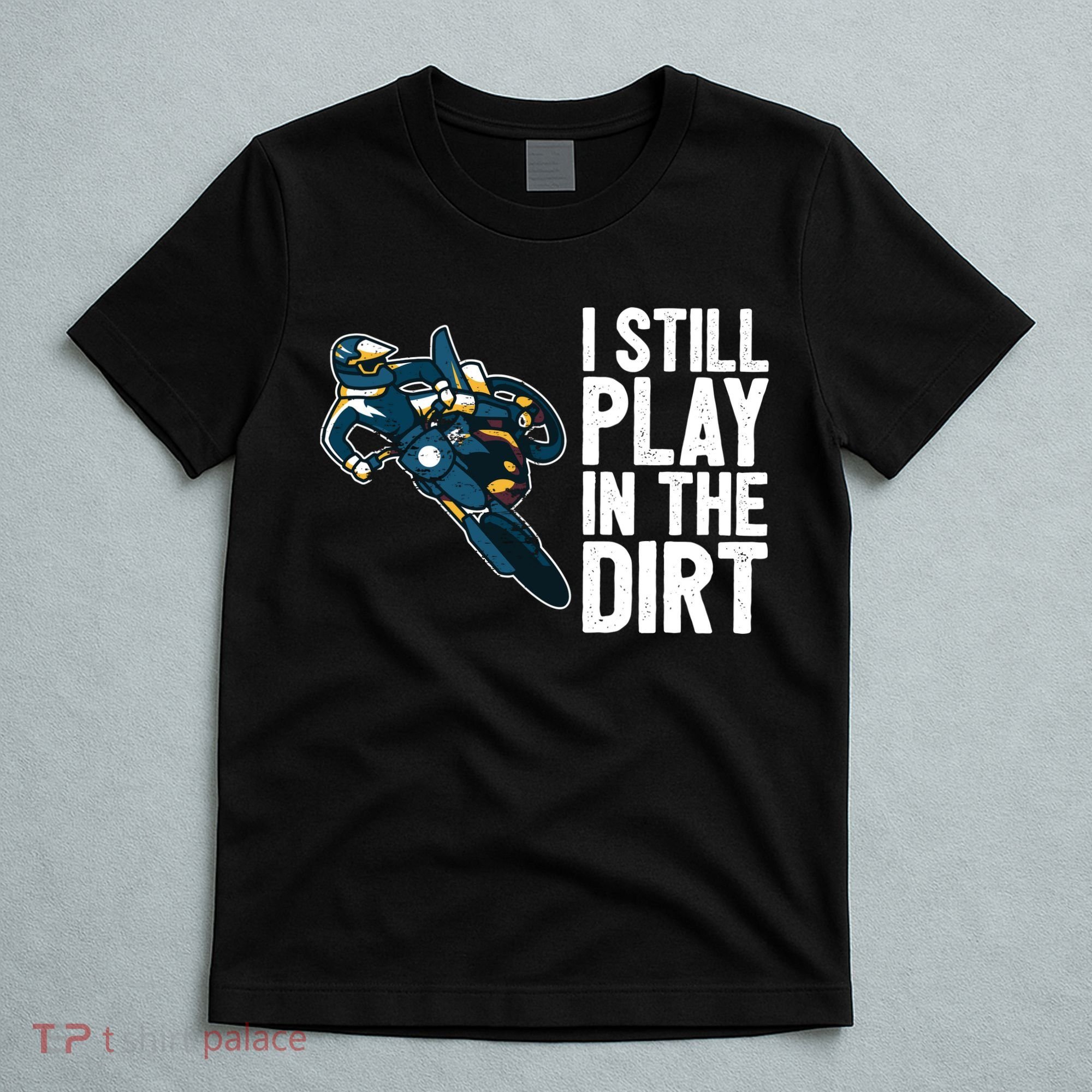 Motocross Rider Motocross Bike Motorcycle Play In The Dirt T-Shirt